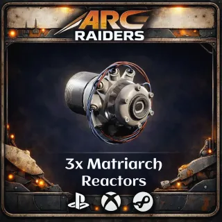 3x Matriarch Reactor