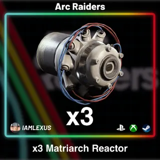 3x Matriarch Reactor - Arc Raiders