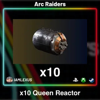 10x Queen Reactor - Arc Raiders
