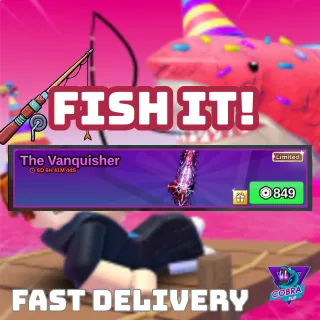  Fish It: The Vanquisher
