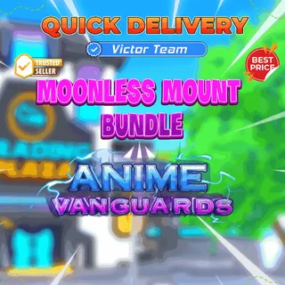 Moonless Mount Bundle【9999rb】Anime Vanguards