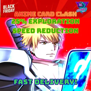 Anime Card Clash: 25% Exploration Speed Reduction