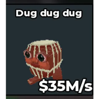 Dug dug dug