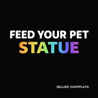 FEED YOUR PET | 1800x Statue [BASE]