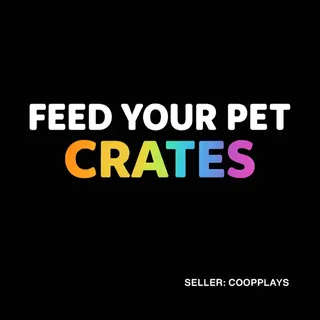 FEED YOUR PET | 10 CRATES