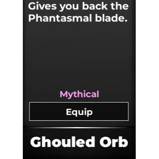 Ghouled Orb/Phantasm > Type Soul