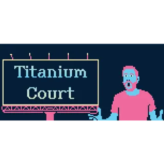 Titanium Court (STEAM)