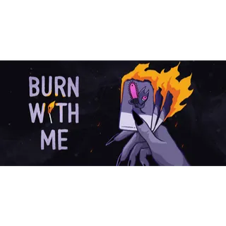 Burn with me (STEAM)