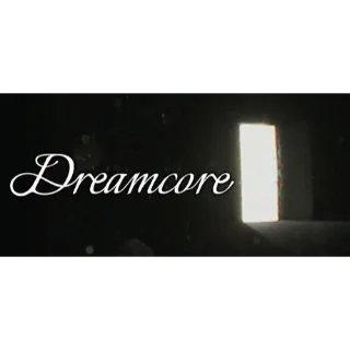 Dreamcore (STEAM)