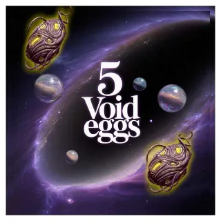 5 Void Eggs