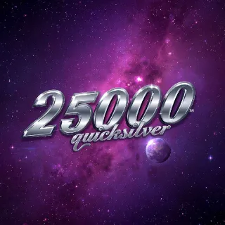 25000 Quicksilver -