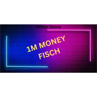 1M MONEY C$ - FISCH