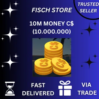 10m money C$ | FISCH