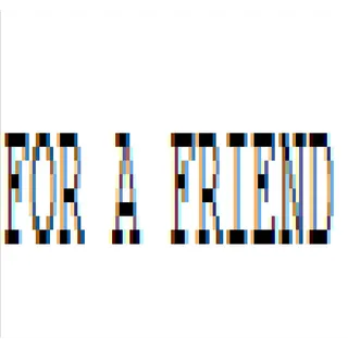 For A Friend