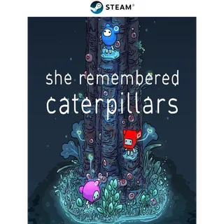 She Remembered Caterpillars 