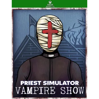 Priest Simulator: Vampire Show 