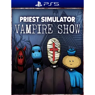 Priest Simulator: Vampire Show 
