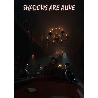 Shadows Are Alive 