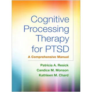 Cognitive Processing Therapy for Ptsd: A Comprehensive Manual