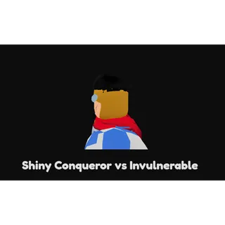 Shiny Conqueror vs Invulnerable