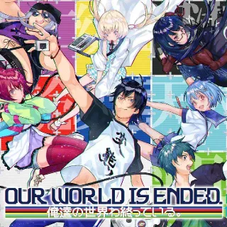 Our World Is Ended.