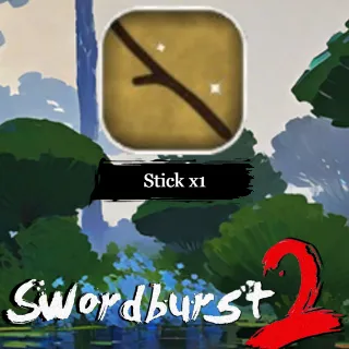 Stick x1 - Swordburst 2