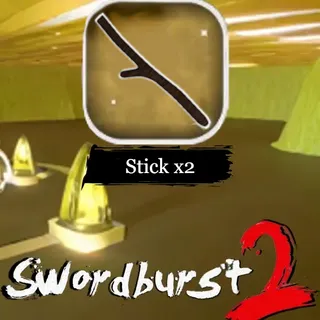 Stick x2 - Swordburst 2