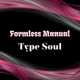 FORMLESS MANUAL-TYPE SOUL