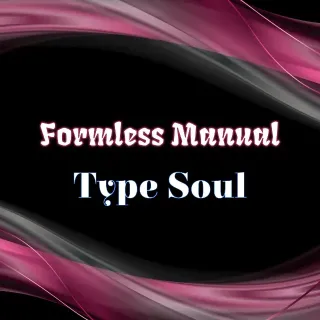 FORMLESS MANUAL-TYPE SOUL