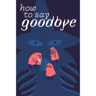 How to Say Goodbye