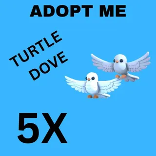 TURTLE DOVE 5X - ADOPT ME 