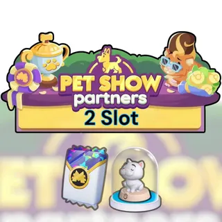 2 Slot Pet Show Partners Event Monopoly Go