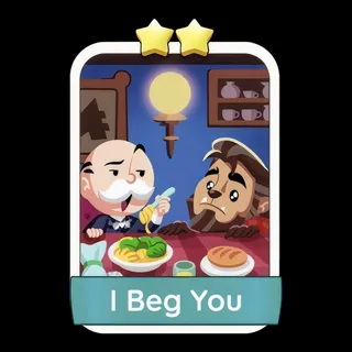 I Beg You Monopoly Go