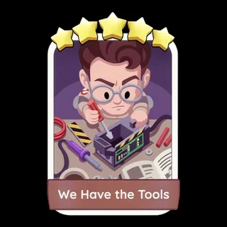 We Have the Tools Monopoly Go