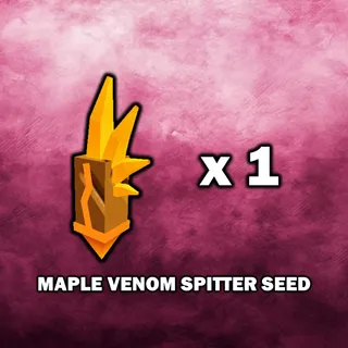 Maple Venom Spitter Seed
