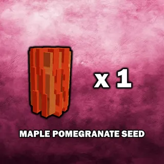 Maple Pomegranate Seed