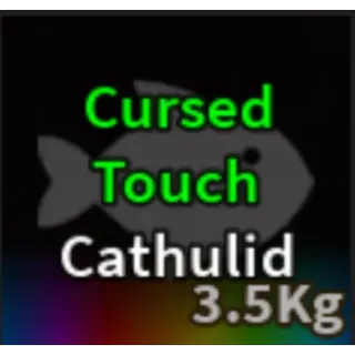 Cursed Touch Cathulid/Cathulith - Fisch
