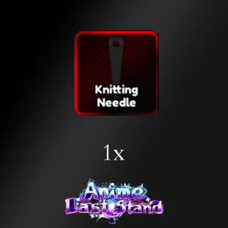 Anime Last Stand Knitting Needle