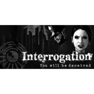Interrogation: You will be deceived