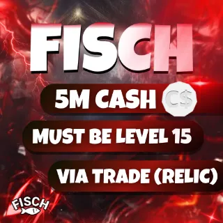 5M Cash C$ FISCH