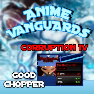 Corruption IV 39.4% Good Stats Chopper (The Doctor) Familiar - Anime Vanguards