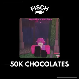 50K Chocolates - FISCH