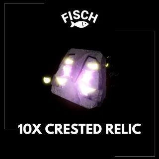 10X Crested Relic - FISCH