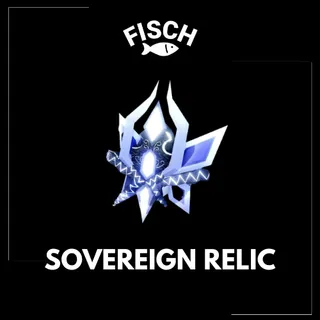 Sovereign Relic - FISCH