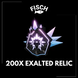 200X Exalted Relic - FISCH