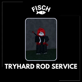 Tryhard Rod Service - FISCH