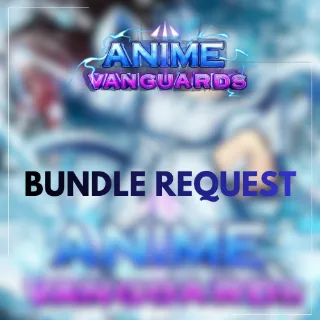 Bundle Request - Anime Vanguard