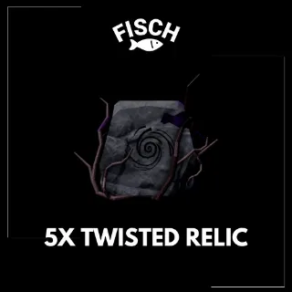 5X Twisted Relic