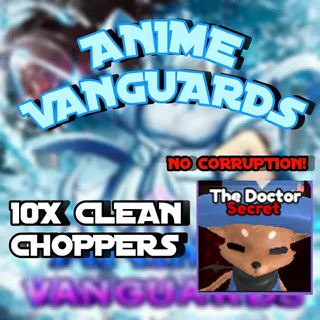 10x Clean Chopper (The Doctor) NO CORRUPTION - Anime Vanguards