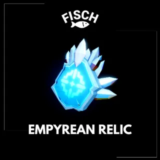 Empyrean Relic - FISCH